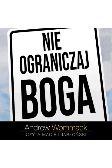 Audiobook Nie ograniczaj Boga mp3 - Andrew Wommack