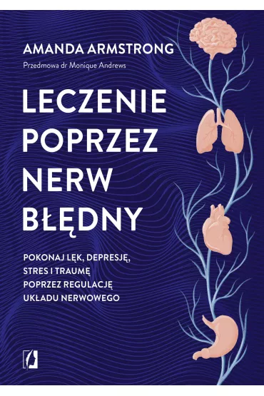 eBook Leczenie poprzez nerw bdny. Pokonaj lk, depresj, stres i traum poprzez regulacj ukadu nerwowego mobi epub - Amanda  Armstrong