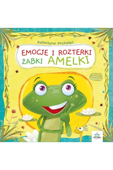 Emocje i rozterki �abki Amelki - Katarzyna Michalec