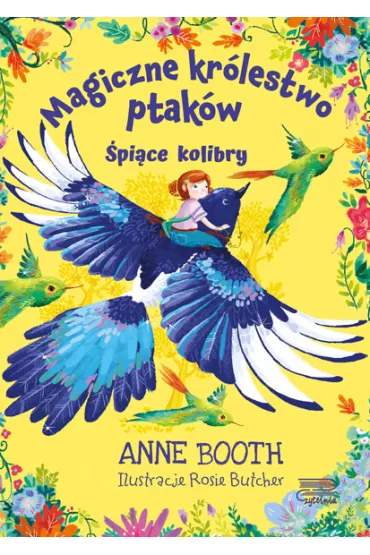 Magiczne kr�lestwo ptak�w. �pi�ce kolibry - Anne Booth
