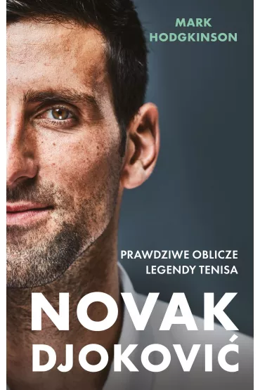 Djokovi�. Prawdziwe oblicze legendy tenisa - Mark Hodgkinson