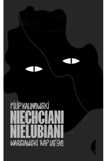 Niechciani, nielubiani. Warszawski rap lat 90. - Filip  Kalinowski