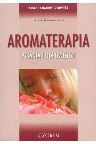 Aromaterapia. Pytania i odpowiedzi - Barbara Jakimowicz-Klein
