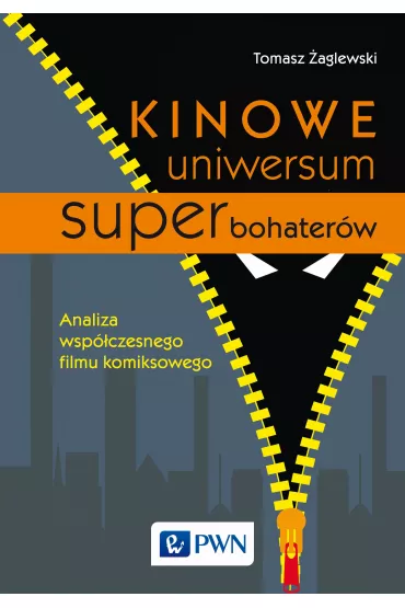 Kinowe uniwersum superbohater�w. Analiza wsp�czesnego filmu komiksowego - Tomasz �aglewski