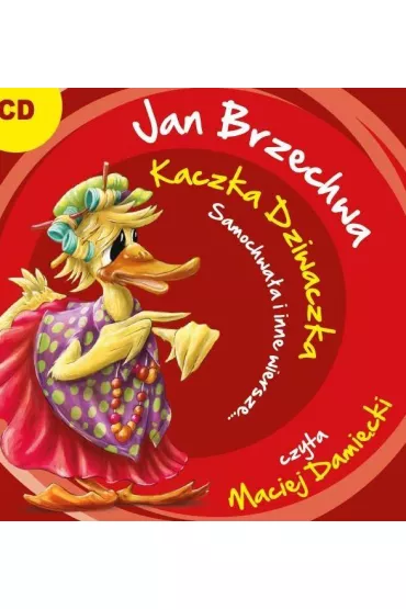 Audiobook Kaczka Dziwaczka, Samochwa�a i inne wiersze CD - Jan Brzechwa