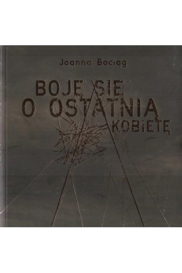 Boję się o ostatnią kobietę