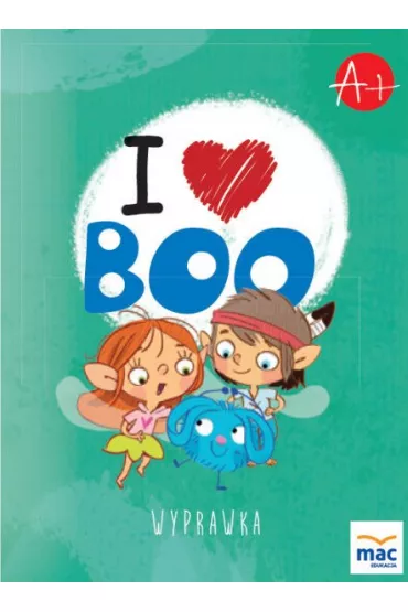 Pakiet I love Boo. J�zyk angielski. Poziom A+: Karty pracy, Wyprawka, Minikarty
