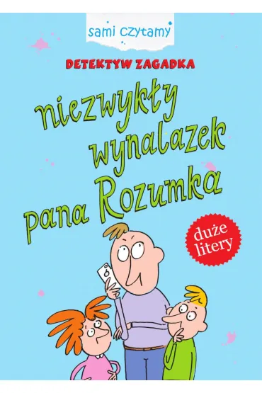 Sami czytamy. Detektyw Zagadka. Niezwyk�y wynalazek pana Rozumka - Iwona Czarkowska