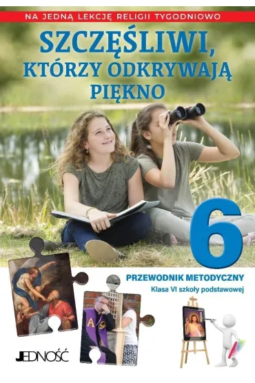 Szcz�liwi, kt�rzy odkrywaj� pi�kno. Klasa 6 szko�y podstawowej. Przewodnik metodyczny - El�bieta Kondrak, Krzysztof Mielnicki