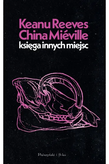 Ksi�ga Innych Miejsc - Keanu Reeves, China Mieville
