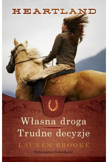 Heartland 3-4. W�asna droga. Trudne decyzje - Lauren Brooke
