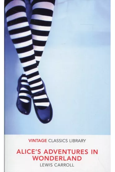 Alice`s Adventures in Wonderland. Vintage Classics Library - Lewis Carroll