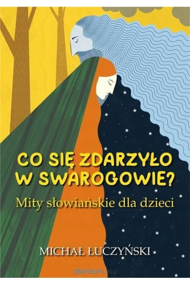 Co si� zdarzy�o w Swarogowie? Mity s�owia�skie dla dzieci - Micha� �uczy�ski