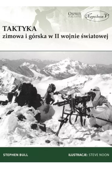 Taktyka zimowa i g�rska w II wojnie �wiatowej - Stephen Bull