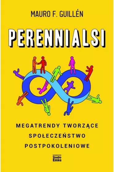 Perennialsi. Megatrendy tworz�ce spo�ecze�stwo postpokoleniowe - Mauro F. Guillen