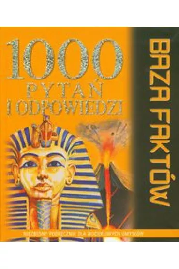 1000 pyta� i odpowiedzi. Baza fakt�w - Fergus Collins, Robin Kerrod, Philip Brooks, Sarah Reed, Wendy Madgwick