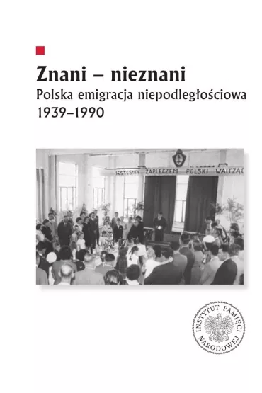 Znani - nieznani. Polska emigracja niepodleg�o�ciowa 1939&ndash;1990 - Diana Maksimiuk, Jerzy Autuchiewicz