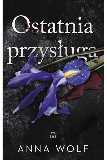 Ostatnia przys�uga - Anna Wolf