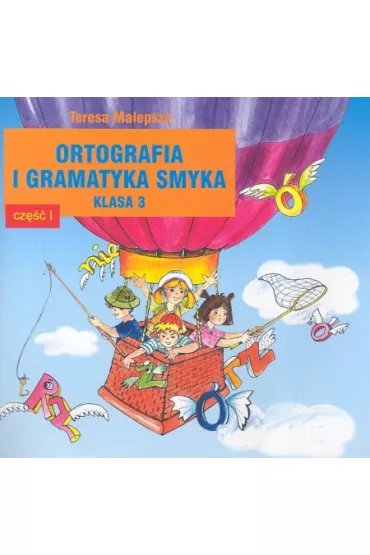 Ortografia i gramatyka dla smyka. Klasa 3. Cz�� 1 - Teresa Malepsza