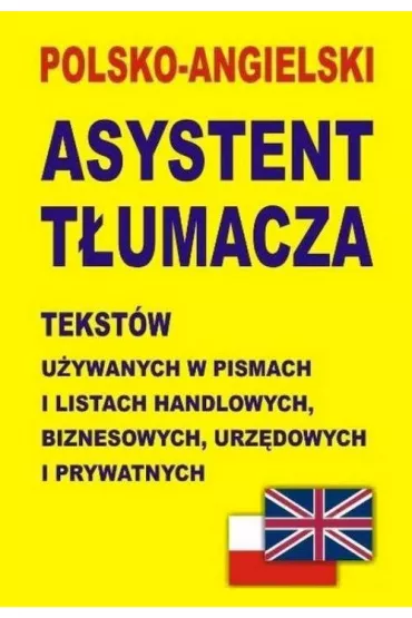 Polsko-angielski asystent t�umacza tekst�w u�ywanych w pismach i listach handlowych, biznesowych, ur - Jacek Gordon