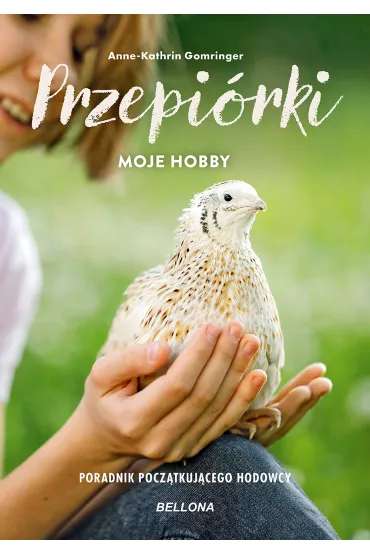 Przepi�rki. Moje hobby. Poradnik pocz�tkuj�cego hodowcy - Gomringer Anne-Kathrin