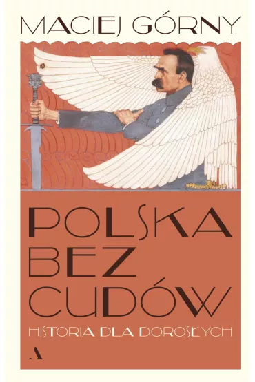 Polska bez cud�w. Historia dla doros�ych - Maciej G�rny