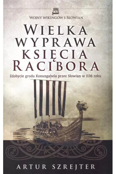 Wielka wyprawa ksi�cia Racibora - Artur Szrejter