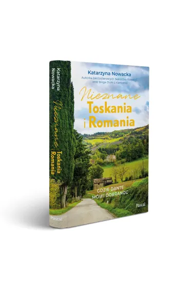 Nieznane Toskania i Romania. Gdzie Dante m�wi dobranoc - Katarzyna Nowacka