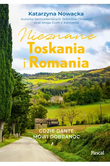 Nieznane Toskania i Romania. Gdzie Dante m�wi dobranoc - Katarzyna Nowacka