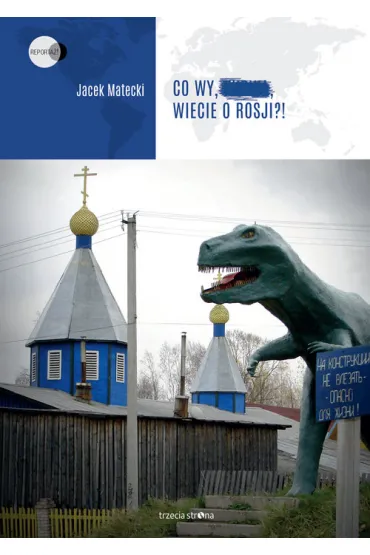 Co wy, …, wiecie o Rosji?! - Jacek Matecki