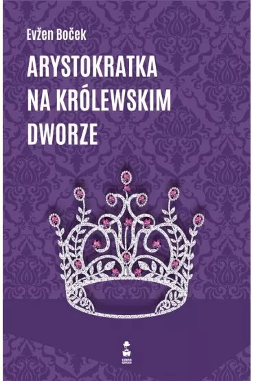 Arystokratka na kr�lewskim dworze - Evzen Bocek