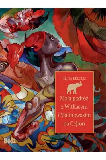 Moja podr� z Witkacym i Malinowskim na Cejlon - Alina  Kr�cisz