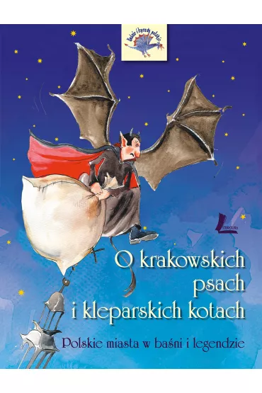 O krakowskich psach i kleparskich kotach. Polskie miasta w ba�ni i legendzie