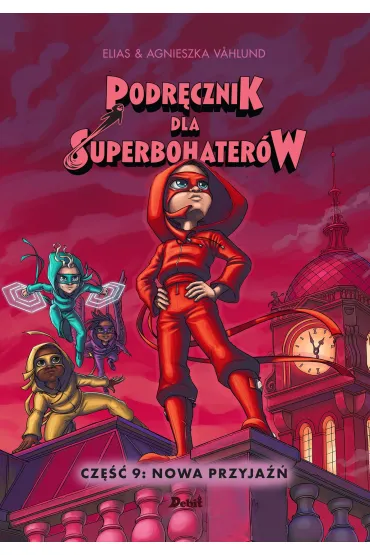 Nowa przyja��. Podr�cznik dla Superbohater�w. Tom 9 - Elias Vahlund