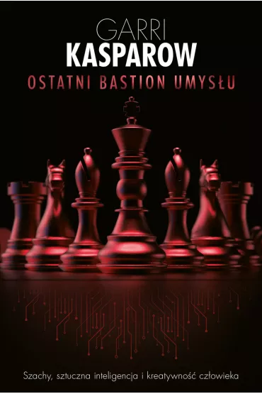 Ostatni bastion umys�u - Garry Kasparov