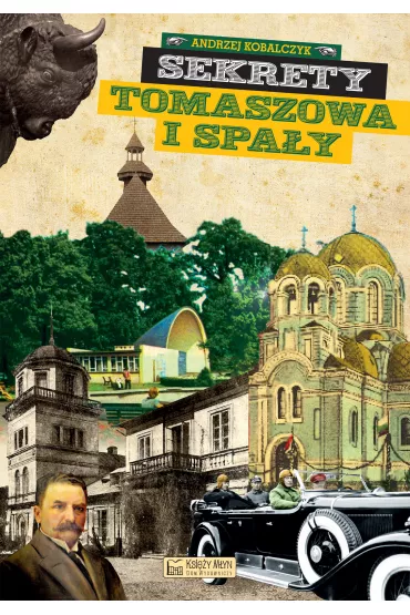 Sekrety Tomaszowa i Spa�y - Andrzej Kobalczyk
