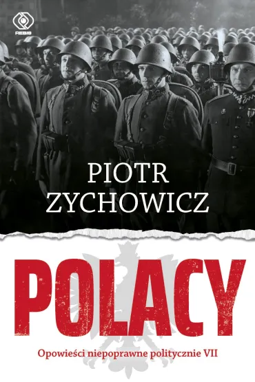 Polacy. Opowie�ci niepoprawne politycznie. Cz�� 7 - Piotr Zychowicz