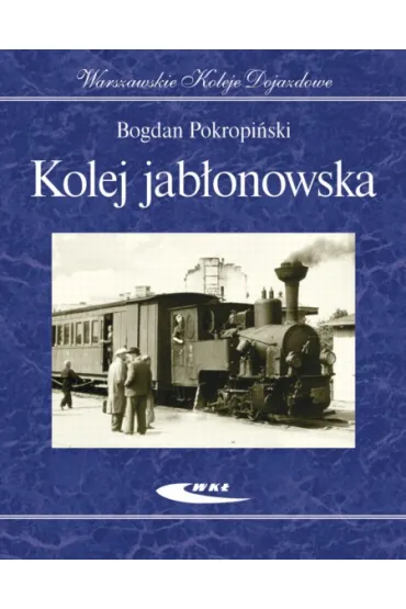 Kolej jab�onowska - Bogdan Pokropi�ski