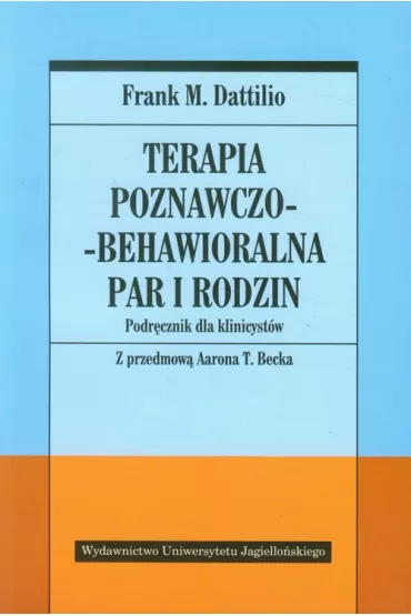 Terapia poznawczo-behawioralna par i rodzin. Podrcznik dla klinicystw - Frank M. Dattilio
