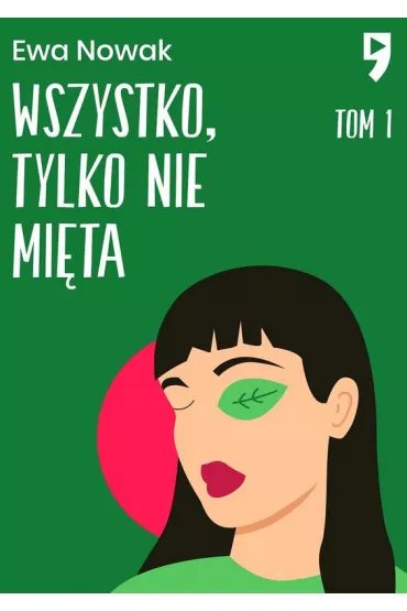 Wszystko, tylko nie mi�ta. Seria mi�towa. Tom 1 - Ewa Nowak