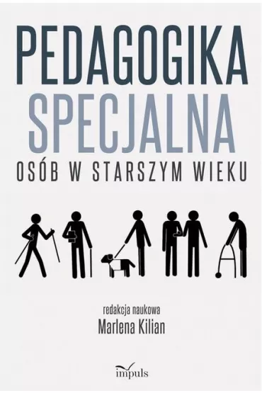 Pedagogika specjalna os�b w starszym wieku - Marlena Kilian