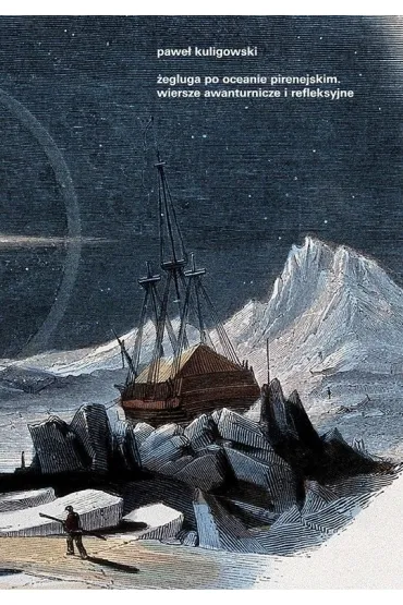 �egluga po Oceanie Pirenejskim. Wiersze awanturnicze i refleksyjne - Pawe� Kuligowski