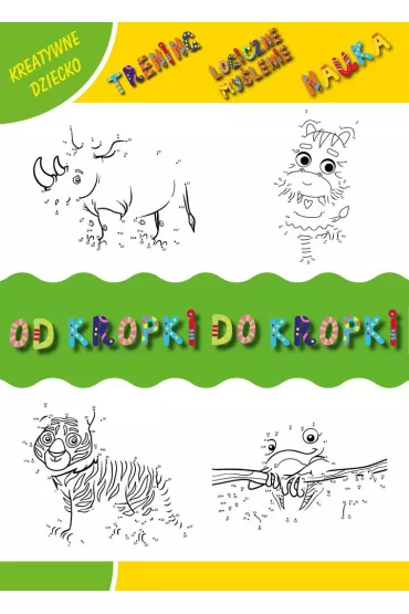 Od kropki do kropki. Kreatywne dziecko - Monika Matusiak