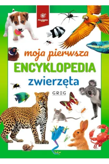 Moja pierwsza encyklopedia - zwierz�ta - Zesp� redakcyjny Wydawnictwa Greg