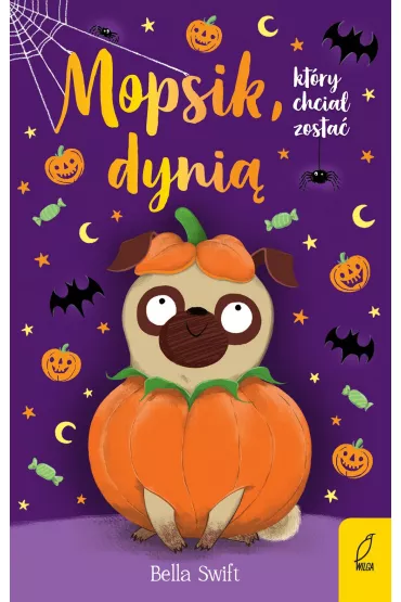 Mopsik, kt�ry chcia� zosta� dyni�. Mopsik. Tom 5 - Bella  Swift