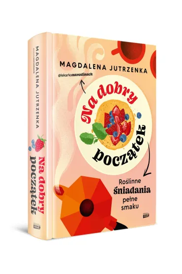 Na dobry pocz�tek. Ro�linne �niadania pe�ne smaku - Magdalena  Jutrzenka