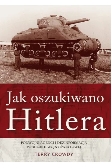 Jak oszukiwano Hitlera - Terry Crowdy