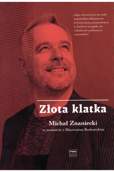 Z�ota klatka. Micha� Znaniecki w rozmowie z Mateuszem Borkowskim - Mateusz Borkowski, Micha� Znaniecki