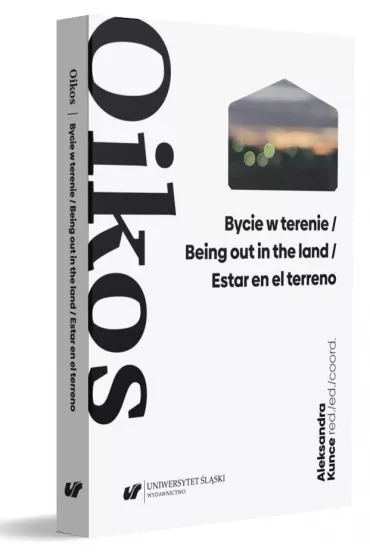 Oikos. Bycie w terenie - Aleksandra Kunce