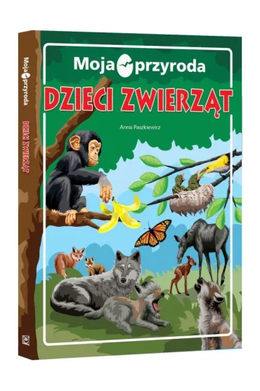Moja przyroda. Dzieci zwierz�t - Anna Paszkiewicz